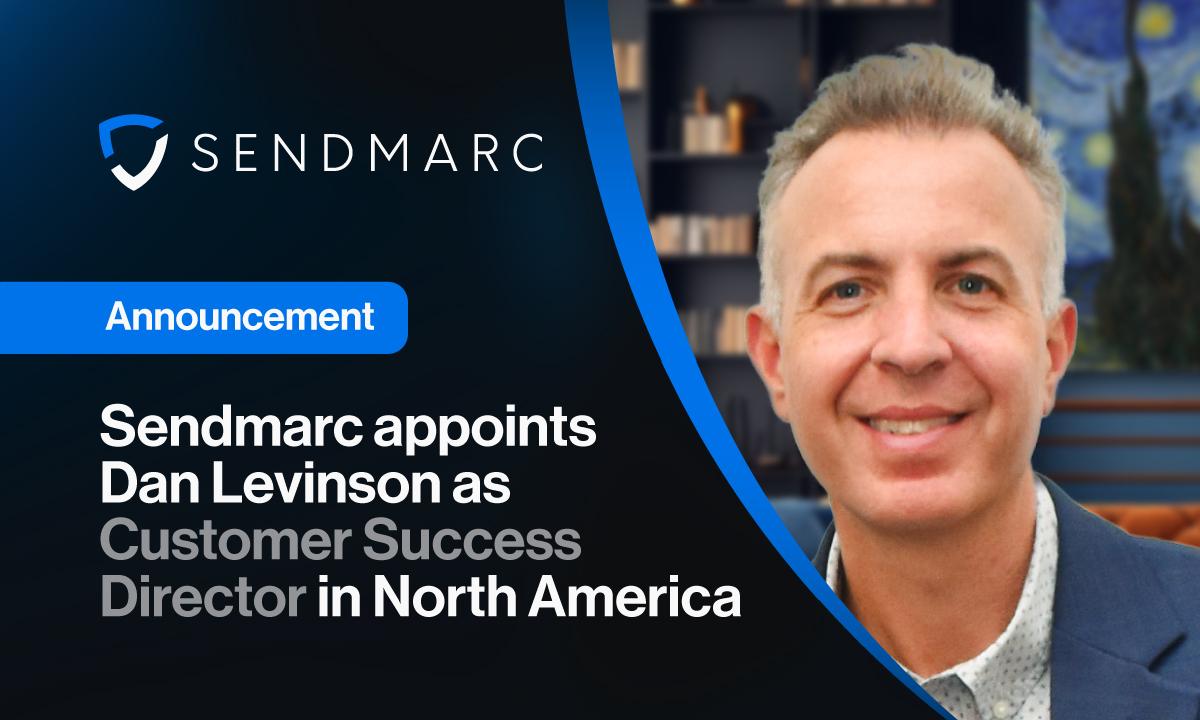 Sendmarc appoints Dan Levinson as Customer Success Director in North America - Latest Hacking News