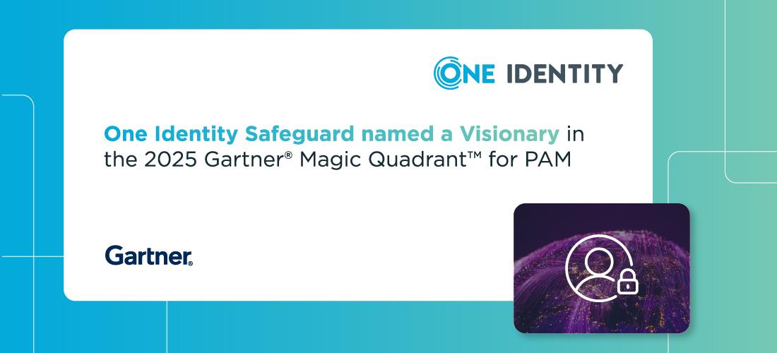 One Identity Safeguard Named a Visionary in the 2025 Gartner Magic Quadrant for PAM - Latest Hacking News