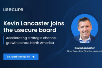 Kevin Lancaster Joins the usecure Board to Accelerate North American Channel Growth - Latest Hacking News