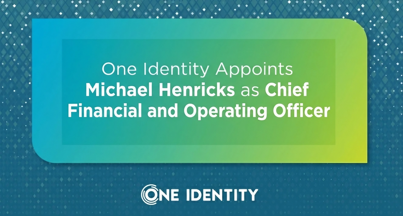One Identity Appoints Michael Henricks as Chief Financial and Operating Officer - Latest Hacking News